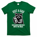 Just A Dad Who Always Came Back With The Milk Funny T-Shirt