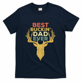 Best Buckin Dad Ever Funny Gift Deer Hunters Gift T-Shirt