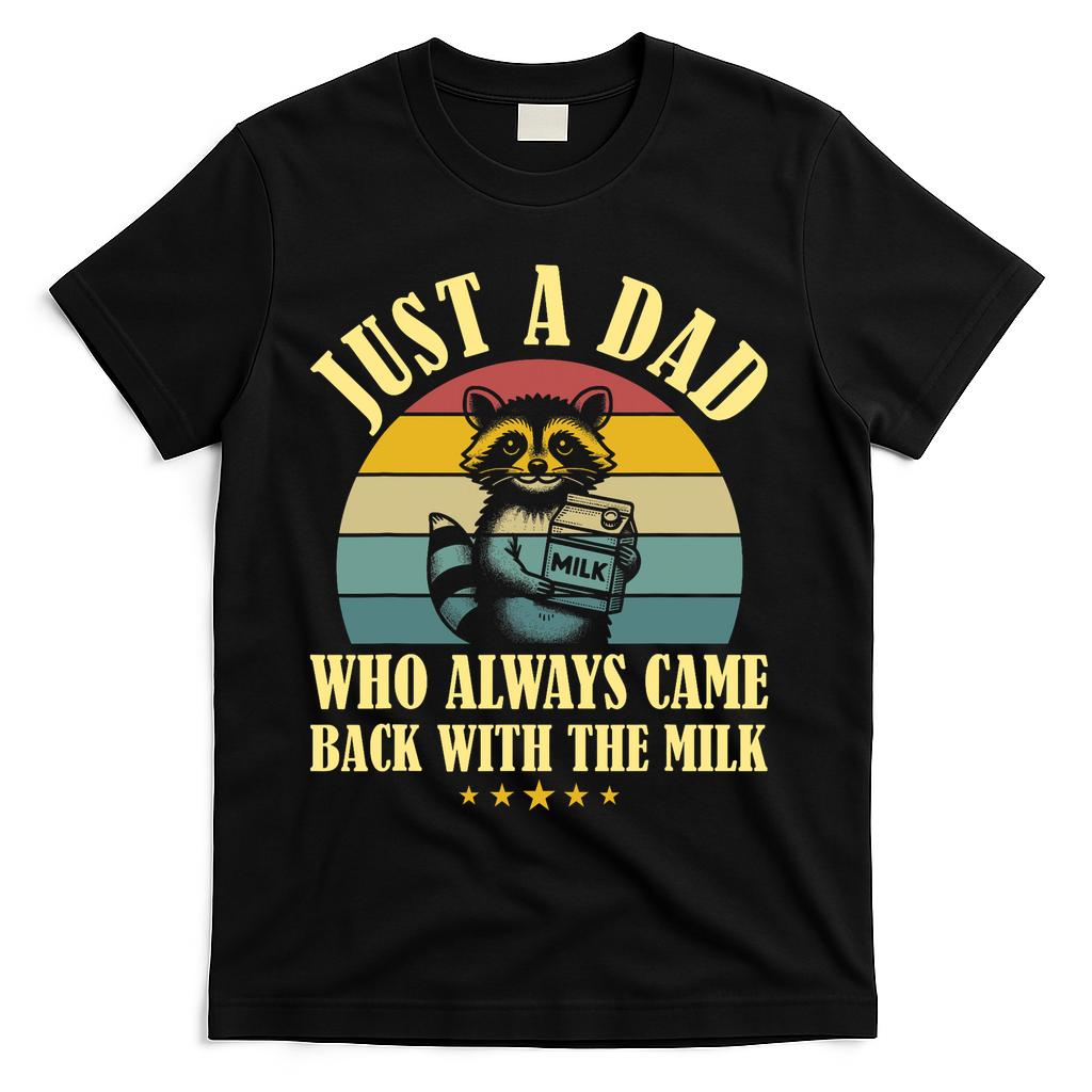 Racoon Father Just A Dad Who Always Came Back With The Milk  T-Shirt