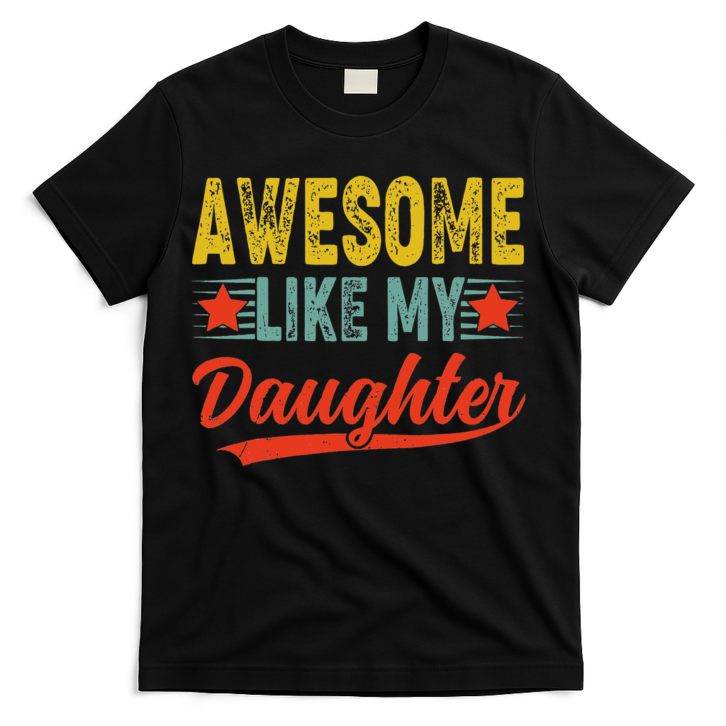 Awesome Like My Daughter Gift Funny Happy Father's Day T-Shirt