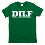 Dilf Devoted Involved Loving Father Dad Papa T-Shirt