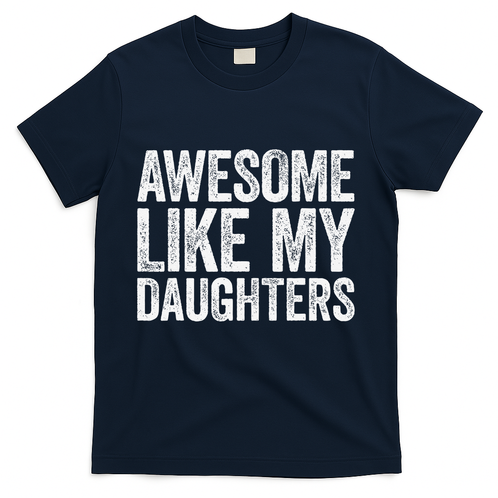 Awesome Like My Daughters Dad Fathers Day T-Shirt