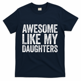 Awesome Like My Daughters Dad Fathers Day T-Shirt