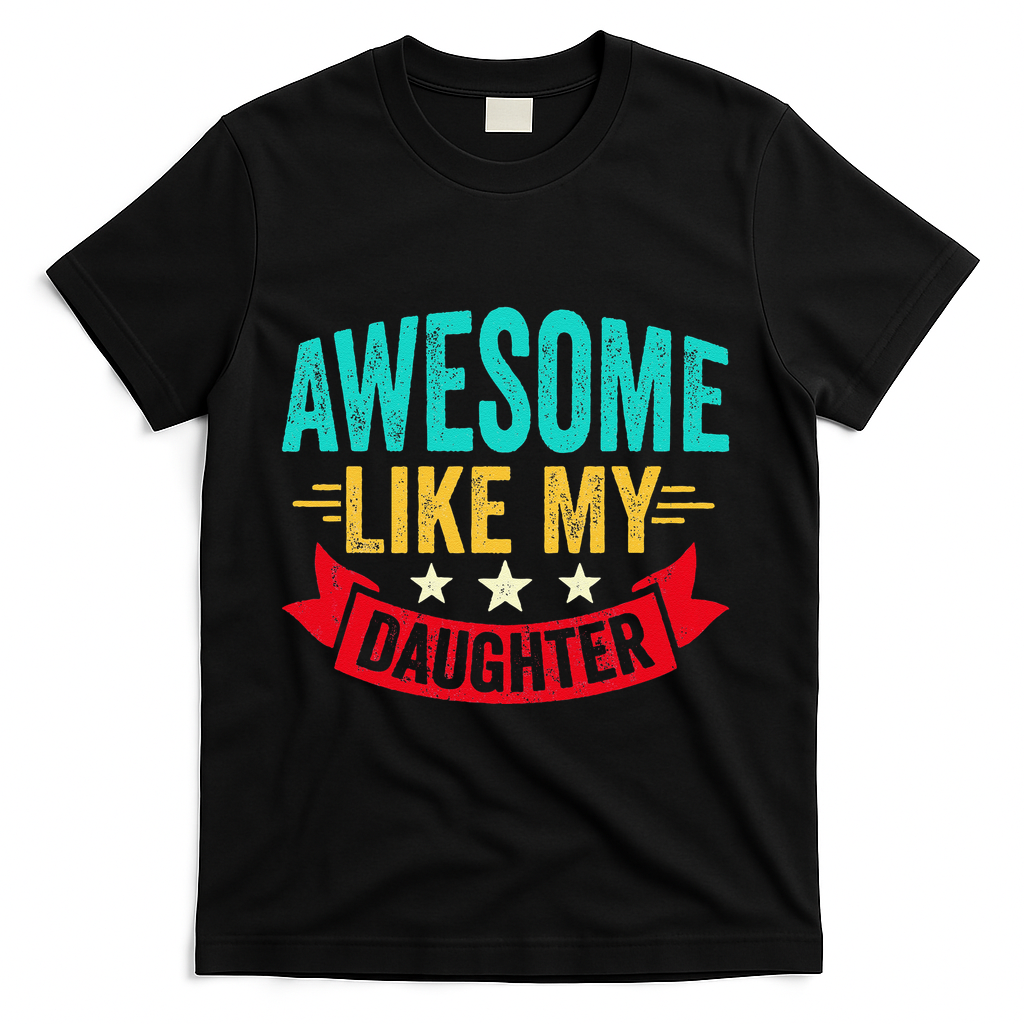 Awesome Like My Daughter Man Dad Funny Fathers Day T-Shirt