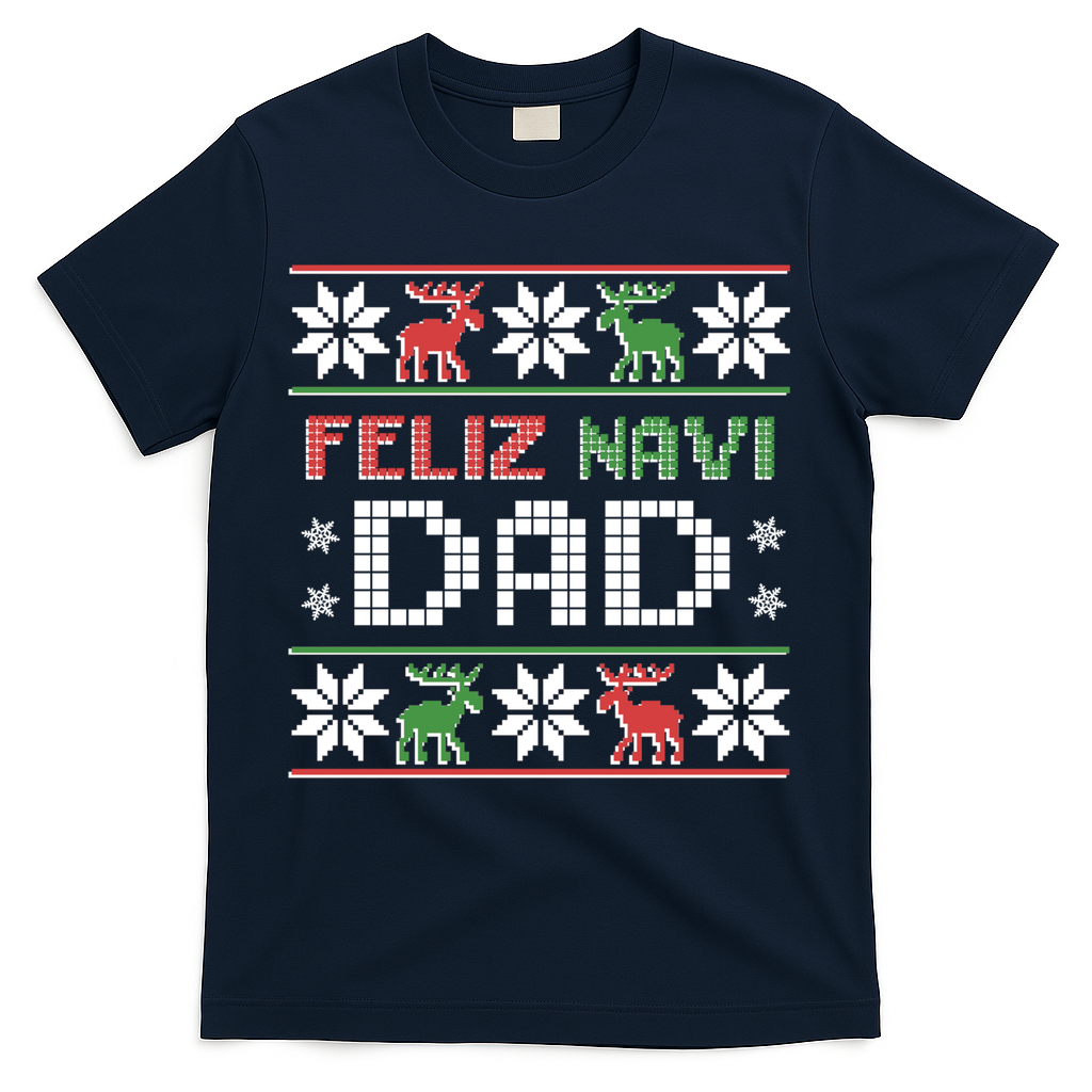 Feliz Navi Dad Navidad Funny Christmas Ugly Father Funny Gift T-Shirt