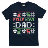 Feliz Navi Dad Navidad Funny Christmas Ugly Father Funny Gift T-Shirt