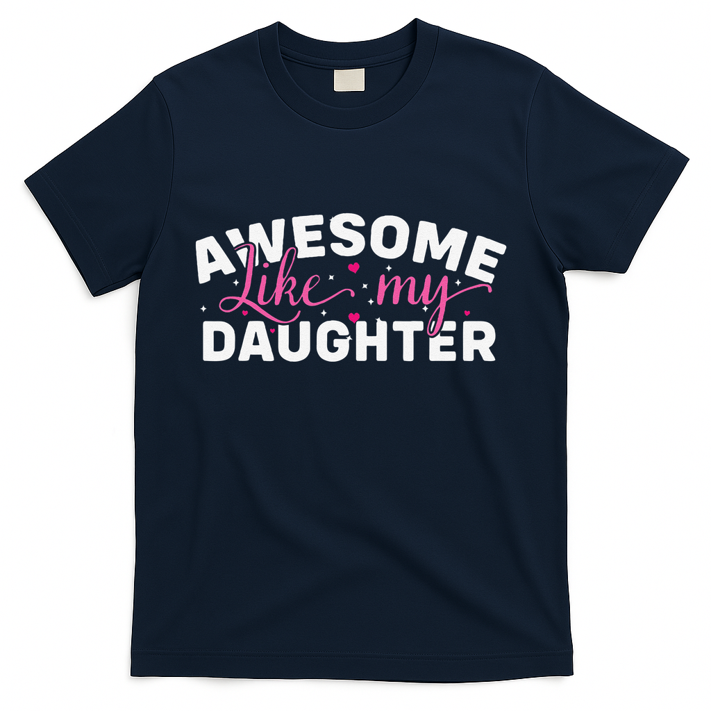 Funny Mom & Dad Gifts From Daughter Awesome Like Mydaughter T-Shirt