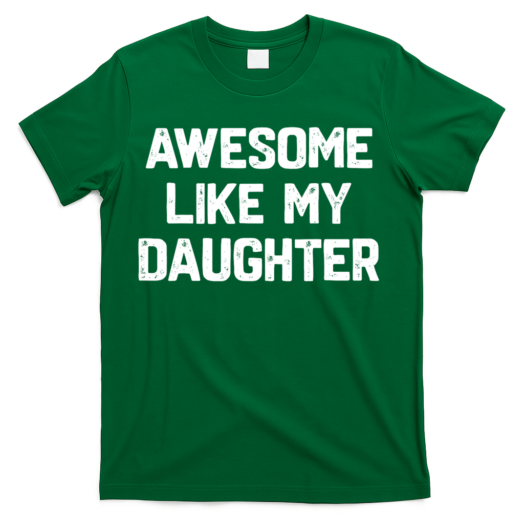 Awesome Like My Daughter Funny Fathers Day Gift Dad T-Shirt