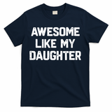 Awesome Like My Daughter Funny Fathers Day Gift Dad T-Shirt