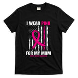 I Wear Pink For My Mom Breast Cancer Awareness American Flag T-Shirt