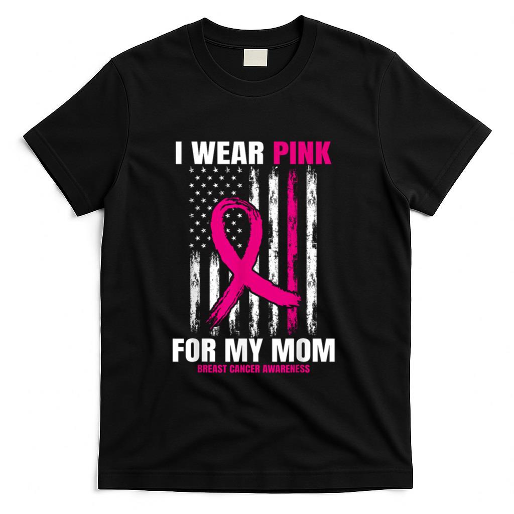 I Wear Pink For My Mom Breast Cancer Awareness American Flag T-Shirt