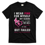 I Wear Pink For Myself My Scars But Failed Breast Cancer T-Shirt
