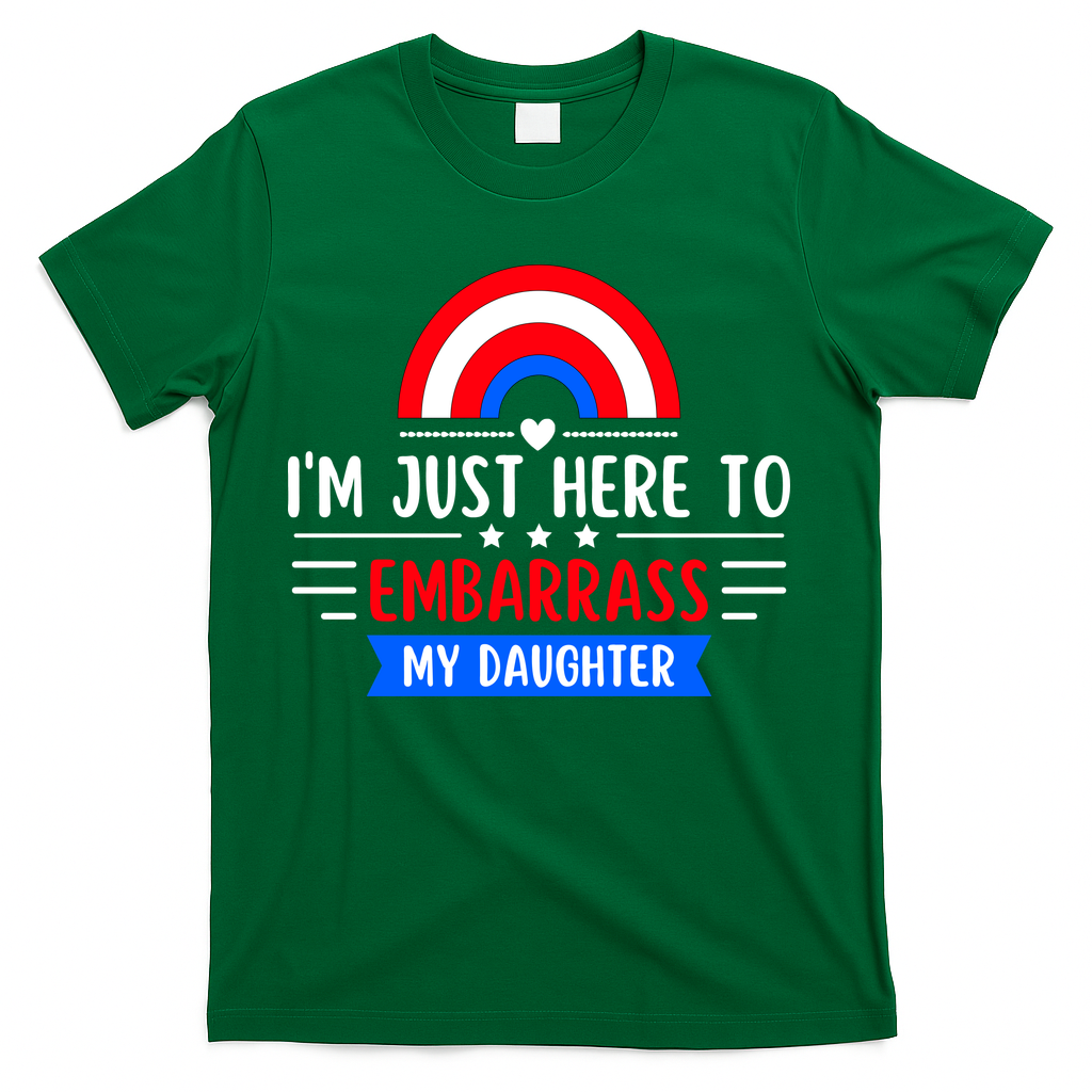 I'm Just Here To Embarrass My Daughter T-Shirt