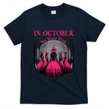 in October We Wear Pink Witch Halloween Breast Cancer Women T-Shirt_1