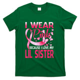 I Wear Pink For My Lil Sister Breast Cancer Awareness T-Shirt