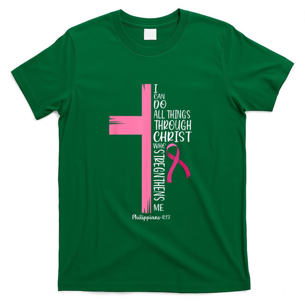 I Can Do All Things Through Christ Breast Cancer Awareness T-Shirt