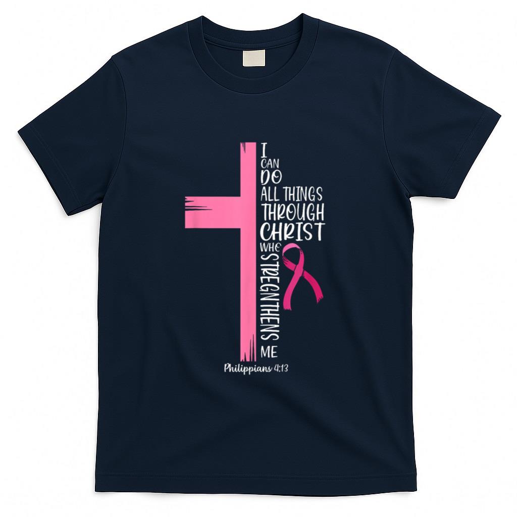 I Can Do All Things Through Christ Breast Cancer Awareness T-Shirt