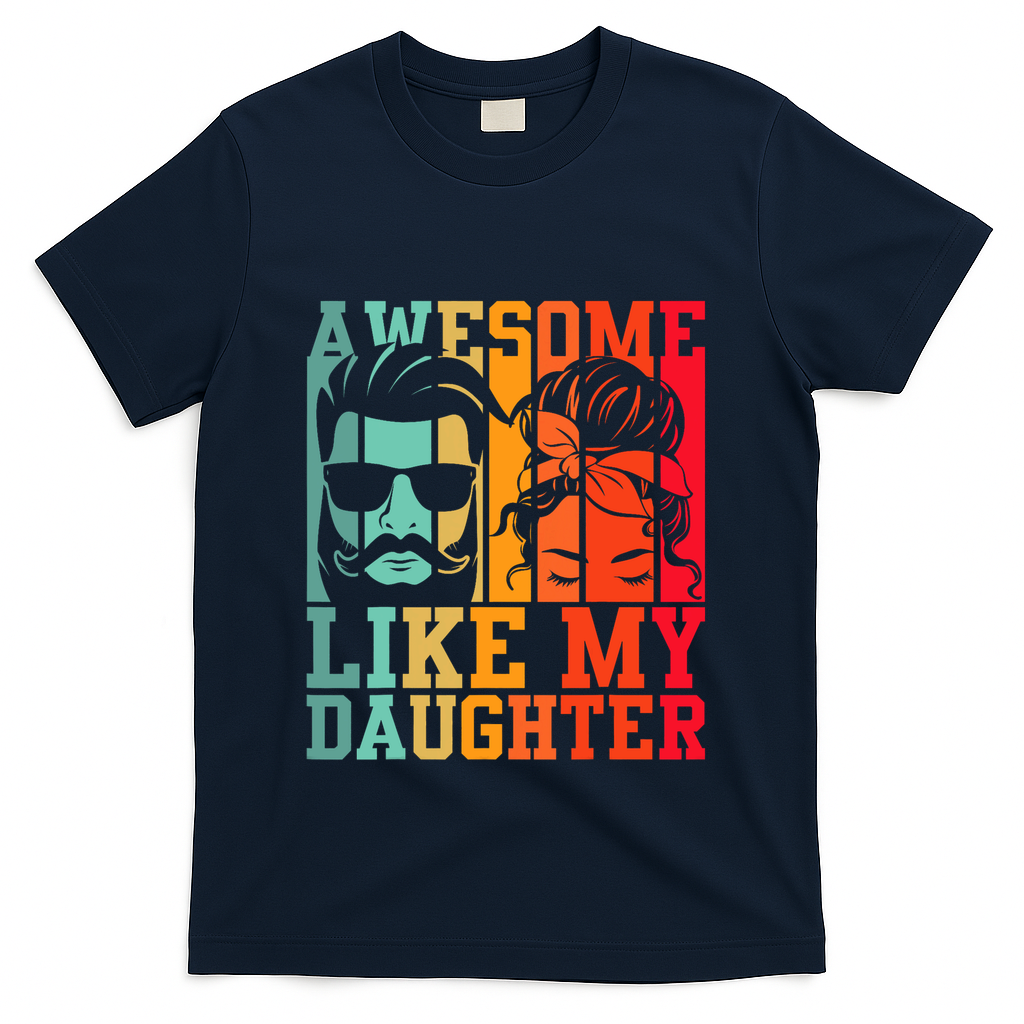 Awesome Like My Daughter Funny Dad And Daughter FatherS Day T-Shirt