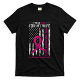 I Wear Pink For My Wife Breast Cancer Awareness AmericanFlag T-Shirt