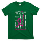 I Wear Pink For My Wife Breast Cancer Awareness AmericanFlag T-Shirt