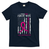 I Wear Pink For My Wife Breast Cancer Awareness AmericanFlag T-Shirt