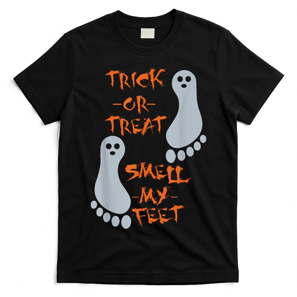 Trick Or Treat Smell My Feet - Funny Halloween - T Shirt T-Shirt