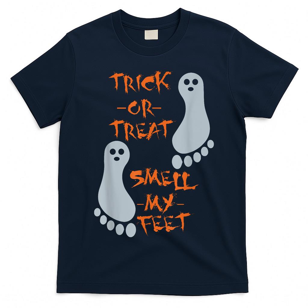 Trick Or Treat Smell My Feet - Funny Halloween - T Shirt T-Shirt
