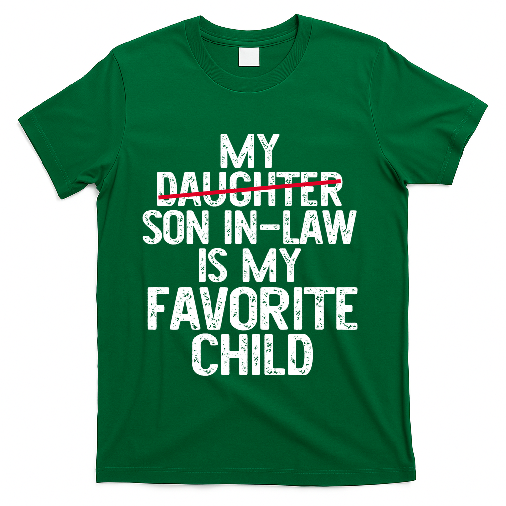 My Son In Law Is My Favorite Child Funny T-Shirt