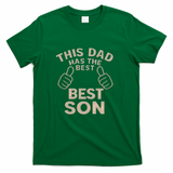 This Dad Has the Best Son - Perfect Father's Day Gift T-Shirt