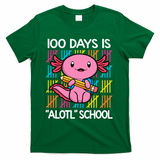 100 Days Is Alotl School Funny 100th Day Of School Axolotl T-Shirt - Green