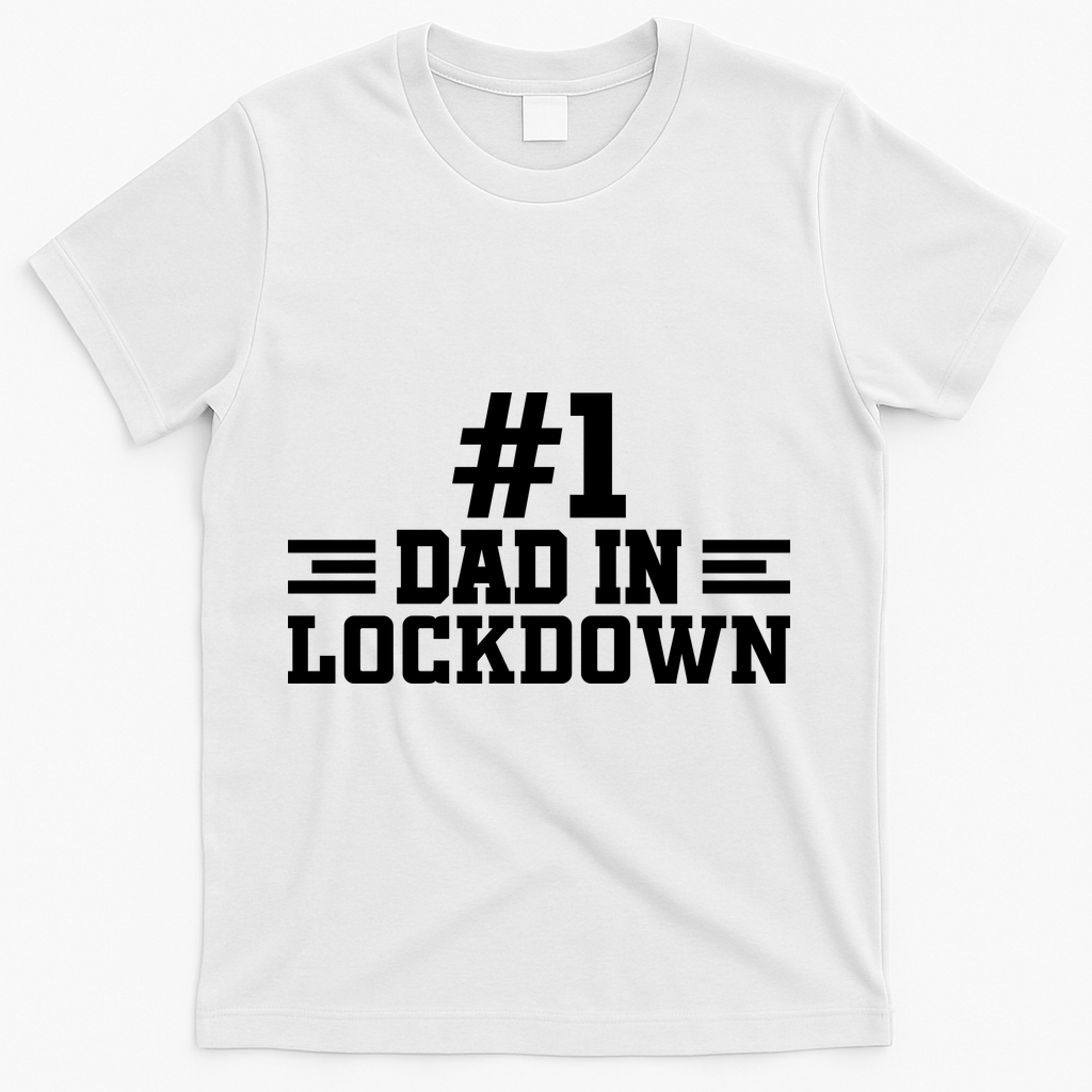 #1 Dad In Lockdown T-Shirt - White