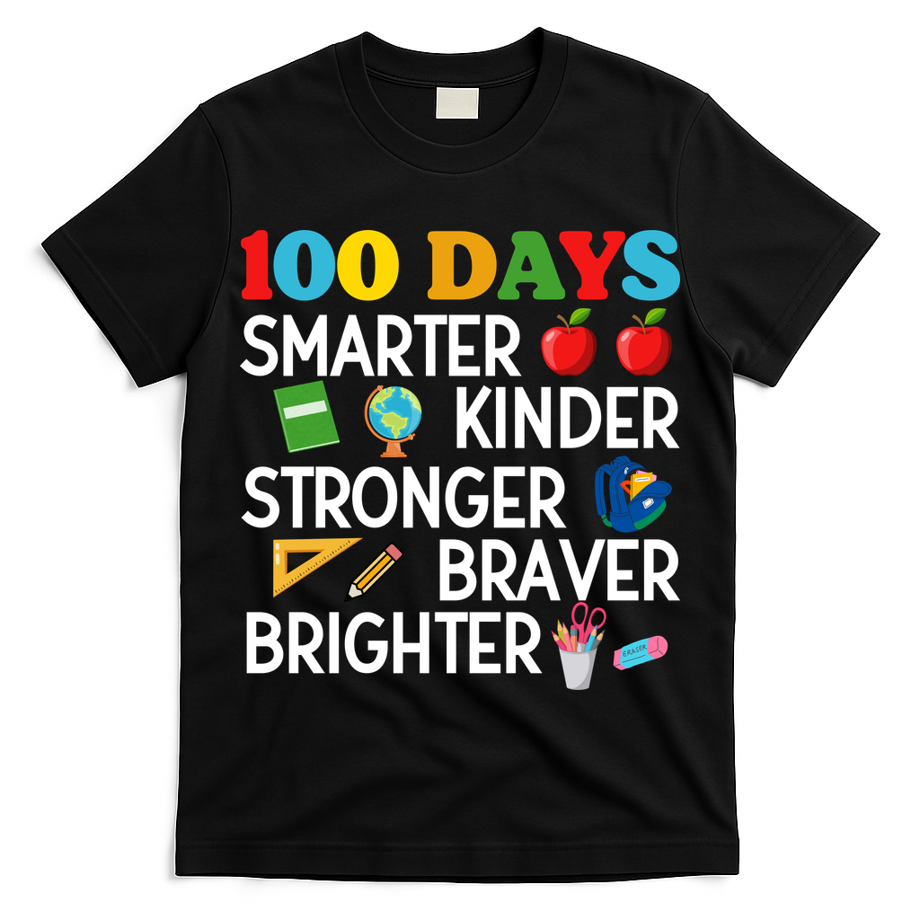 100 Days Of School 100th Day Smarter Stronger Kinder Brighter Braver T-Shirt