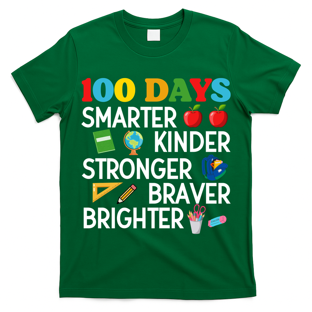 100 Days Of School 100th Day Smarter Stronger Kinder Brighter Braver T-Shirt