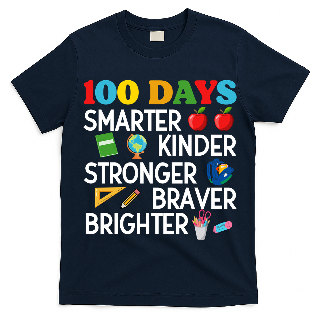 100 Days Of School 100th Day Smarter Stronger Kinder Brighter Braver T-Shirt
