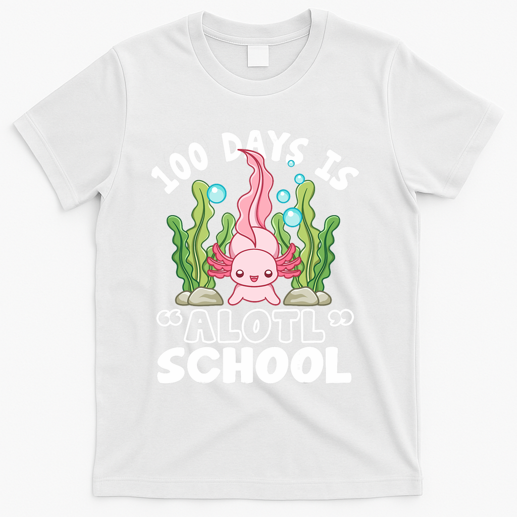 100th Day Of School 100 Days Is Alotl School Axolotl T-Shirt - White