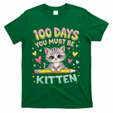 100 Days Of School You Must Be Kitten Approved T-Shirt - Green
