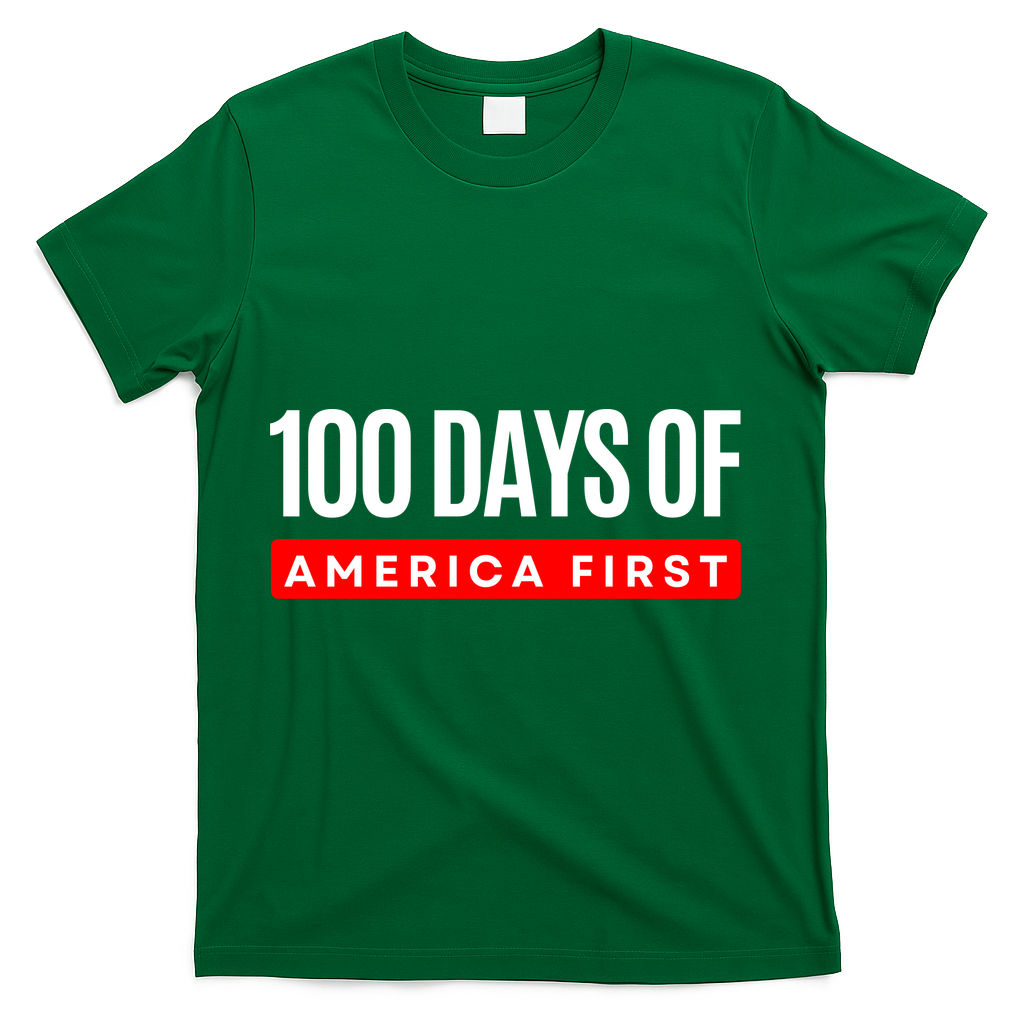 100 Days Of America First Funny Trump T-Shirt - Green