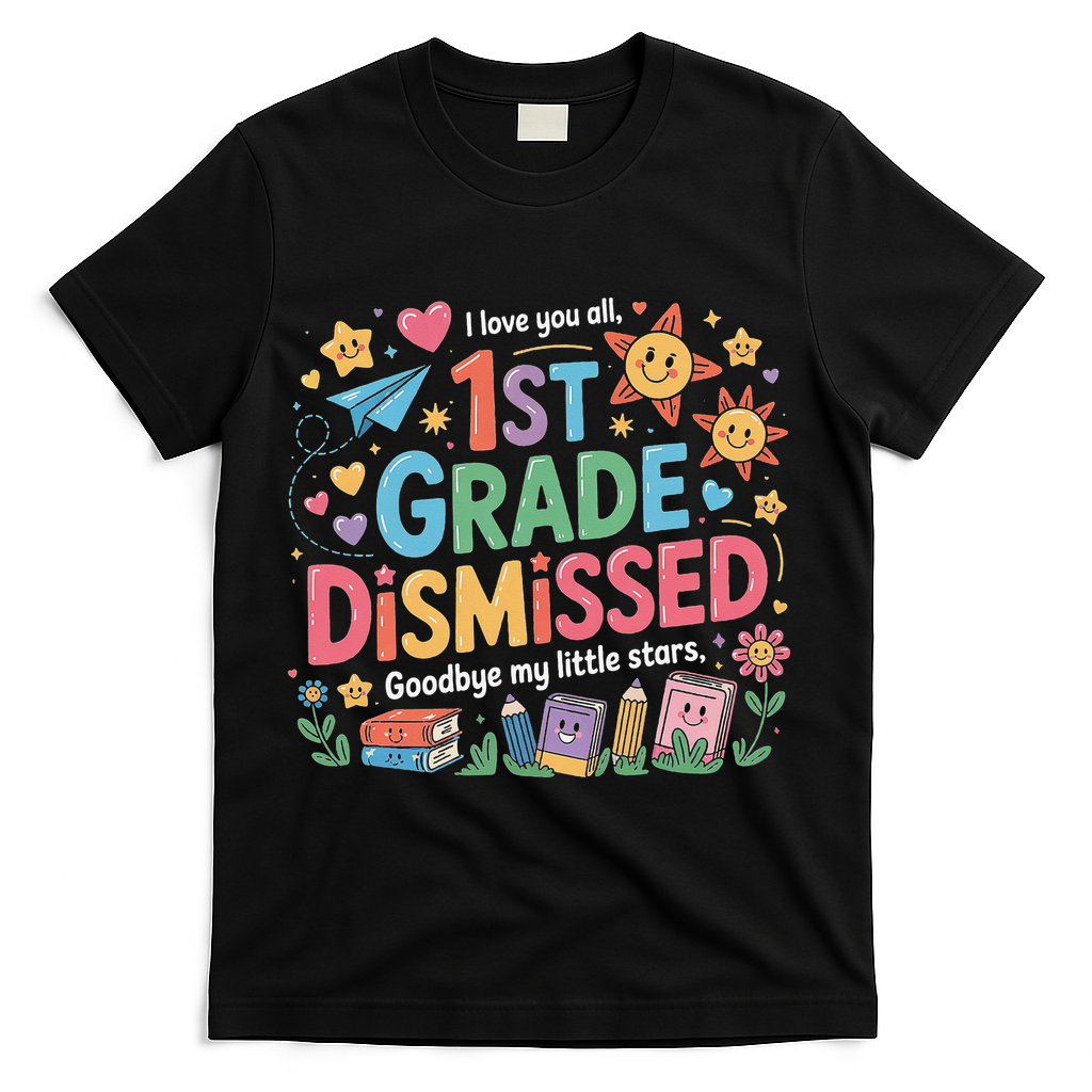 1st Grade Class Dismissed Last Day Of School Teachers T-Shirt - Black