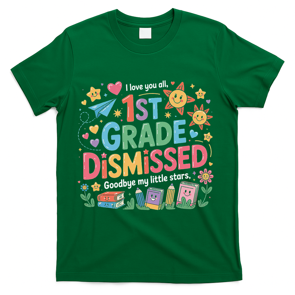 1st Grade Class Dismissed Last Day Of School Teachers T-Shirt - Green