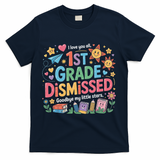 1st Grade Class Dismissed Last Day Of School Teachers T-Shirt - Navy