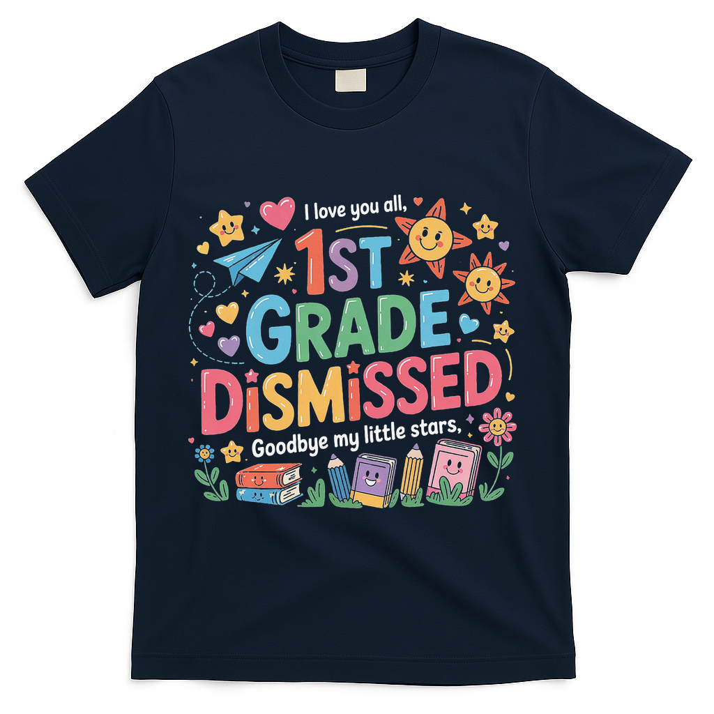 1st Grade Class Dismissed Last Day Of School Teachers T-Shirt - Navy