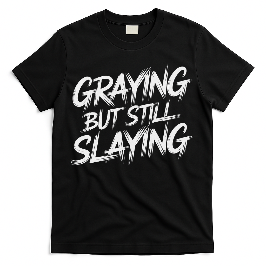 Humor For Dad Graying But Still Slaying T-Shirt