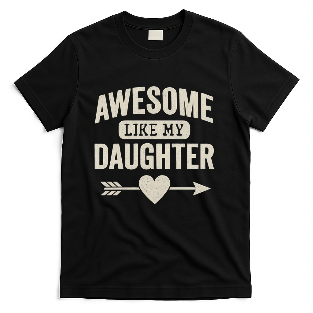 Awesome Like My Daughter T-Shirt