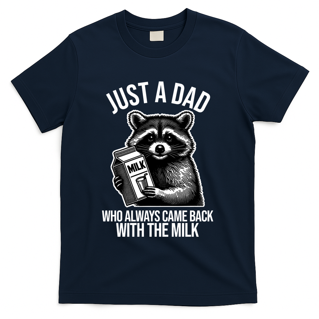 Just A Dad Who Always Came Back With The Milk Funny T-Shirt