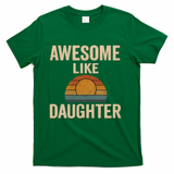 Awesome Like Daughter T-Shirt