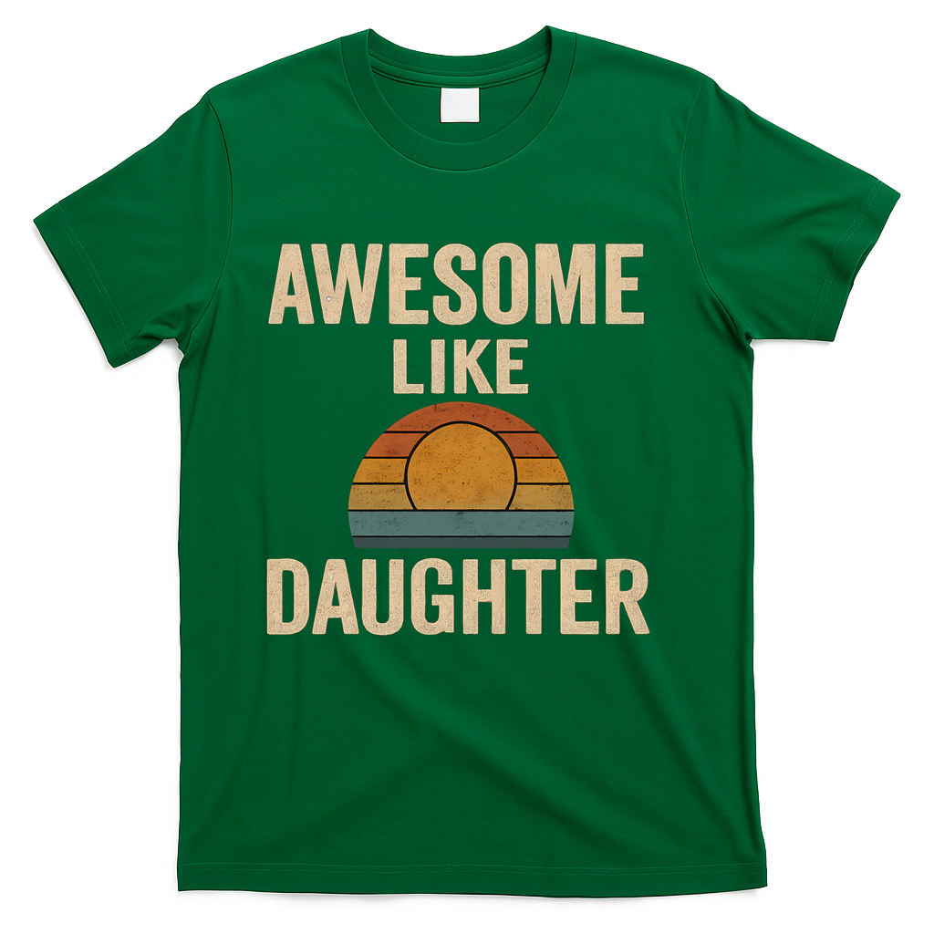 Awesome Like Daughter T-Shirt