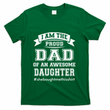 IM The Proud Dad Of An Awesome Daughter Fathers Day Gift T-Shirt