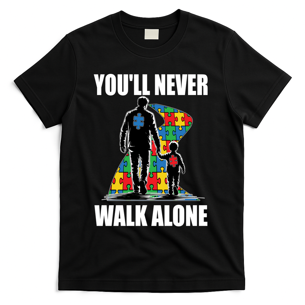 You'll Never Walk Alone Autism Awareness Dad T-Shirt