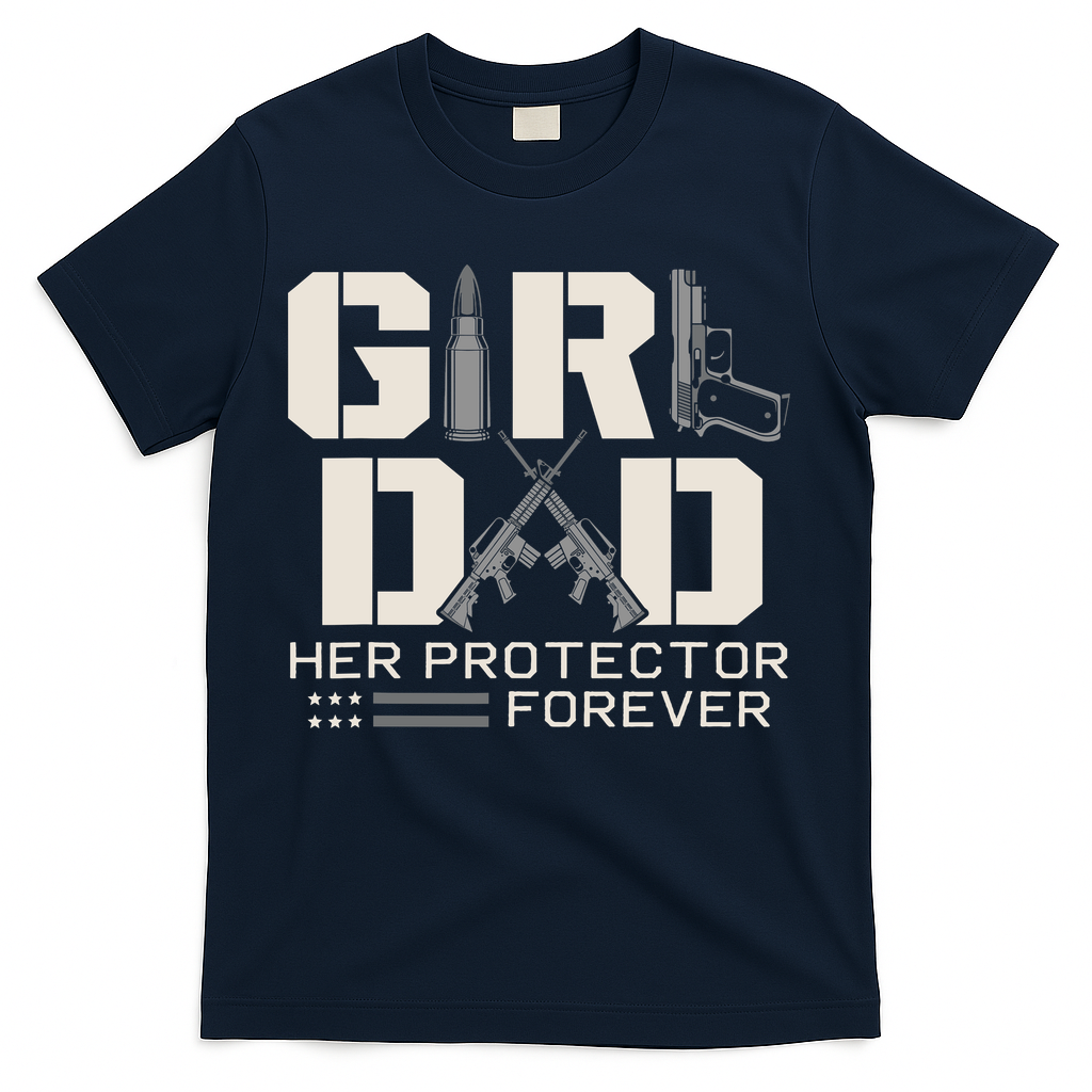Girl Dad Her Protector Forever Funny Father Of Girl Gifts T-Shirt