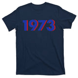 1973 Shirt 1973 Support Roe V Wade, Pro Choice, Protect Roe V Wade, Abortion Rights Are Human Rights T-Shirt